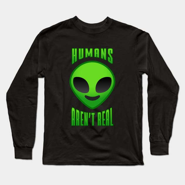 Humans aren't real Long Sleeve T-Shirt by NotoriousMedia